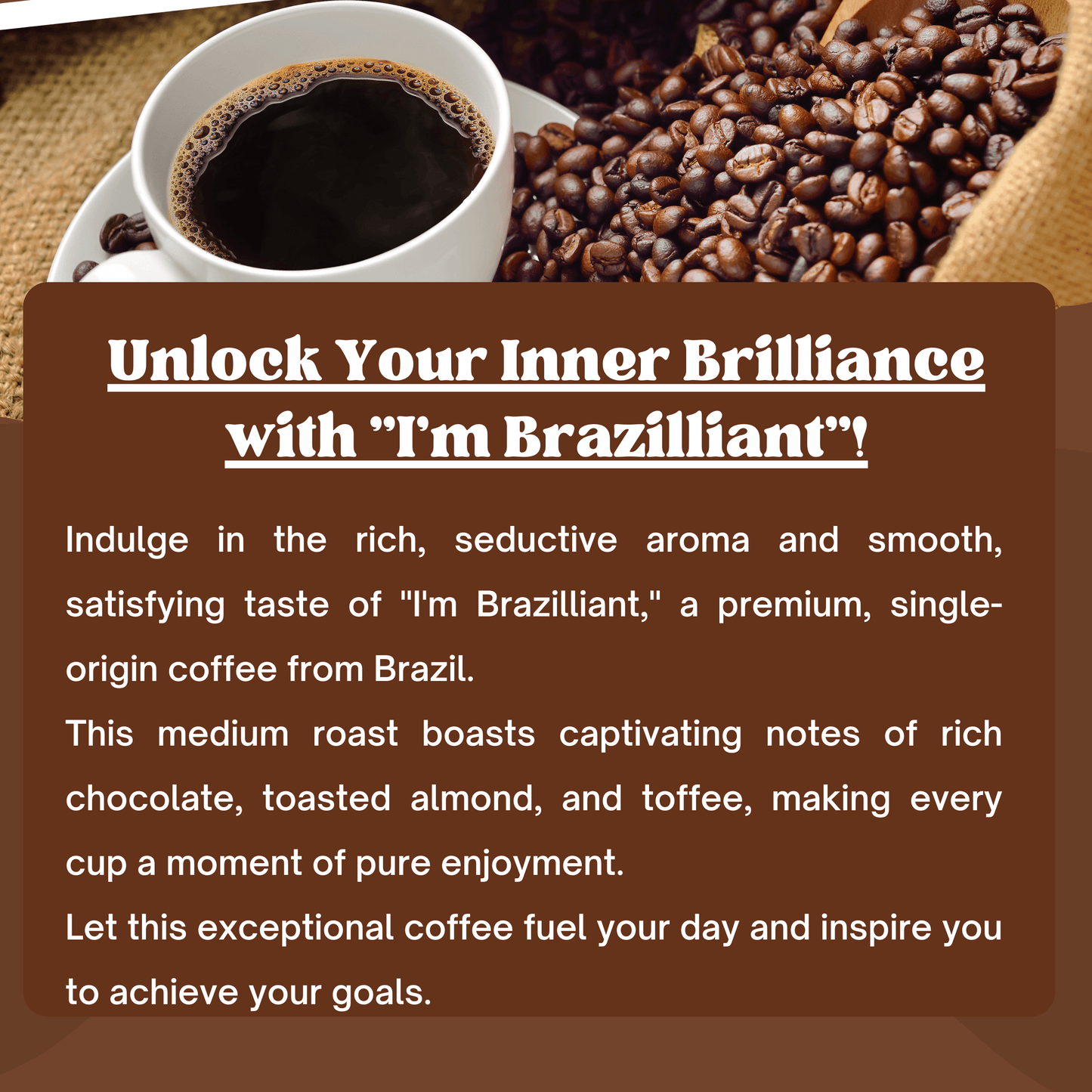 "I'm Brazilliant" Premium Coffee - 12oz