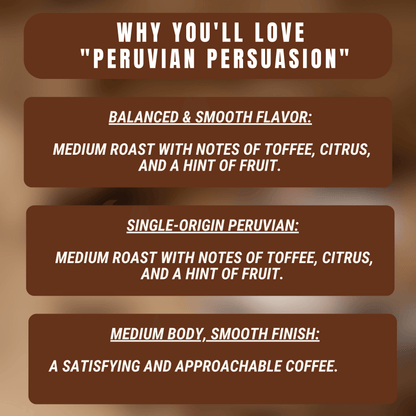 "Peruvian Persuasion" Premium Coffee - 12oz