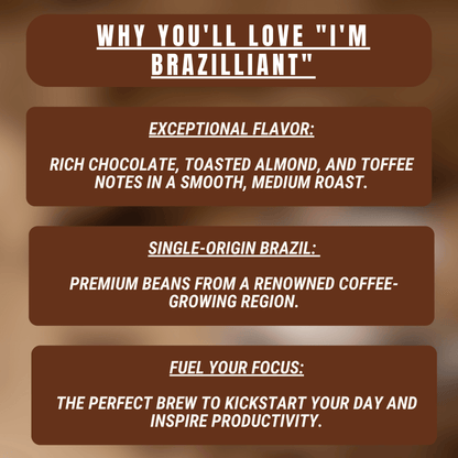 "I'm Brazilliant"  Premium Coffee - 12oz